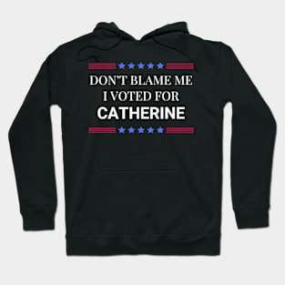 Don't Blame Me I Voted For Catherine Hoodie